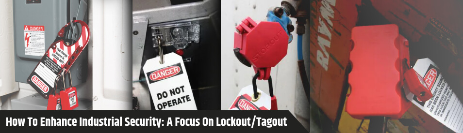 How To Enhance Industrial Security: A Focus On Lockout/Tagout