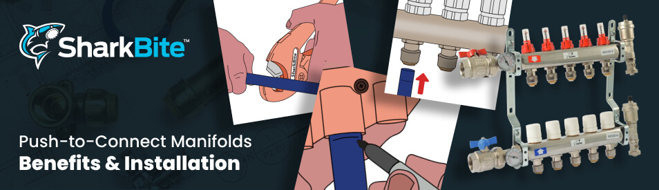 SharkBite Push-to-Connect Manifolds: Benefits & Installation