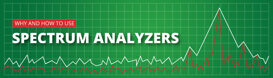 Why use a Spectrum Analyzer?