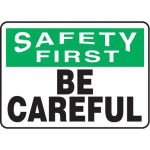 10" x 14" OSHA Safety First Sign "Be Careful"