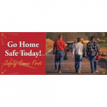 4' x 10' Banner with Legend: "Go Home Safe Today Safety Comes First"_noscript