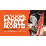 28" x 48" Safety Banner "March Is National Ladder..."