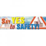28" x 8' Banner with Legend: "Say Yes to Safety"