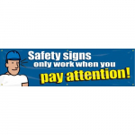 Banner "Safety Signs Only Work When You Pay ..."_noscript