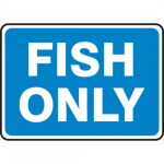 10" x 14" Adhesive Dura-Vinyl Sign: "Fish Only"_noscript