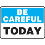 10" x 14" Adhesive Vinyl Sign: "Be Careful Today"