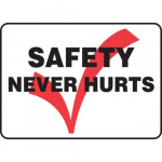 10" x 14" Plastic Sign: "Safety Never Hurts"_noscript