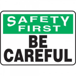 10" x 14" Aluminum Sign: "Safety First Be Careful"_noscript