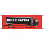 4' x 10' Sign "Drive Safely We Want to See You...!"