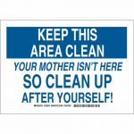 Area Clean Your Mother Isn't Here... Sign_noscript