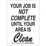 Not Complete Until Your Area Is Clean Sign_noscript