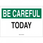7" x 10" Polystyrene Be Careful Today Sign