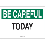 10" x 14" Polystyrene Be Careful Today Sign