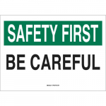 7" x 10" Polystyrene Safety First Be Careful Sign