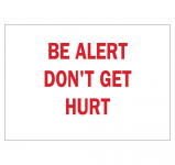 10" x 14" Polystyrene Be Alert Don't Get Hurt Sign