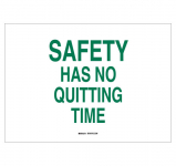 10" x 14" Polystyrene Safety Has No Quitting Time Sign