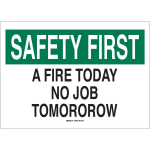 First A Fire Today No Job Tomorrow Sign
