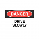 10" x 14" Polystyrene Danger Drive Slowly Sign_noscript