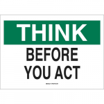7" x 10" Aluminum Think Before You Act Sign