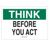 10" x 14" Aluminum Think Before You Act Sign