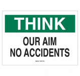 10" x 14" Aluminum Think Our Aim No Accidents Sign