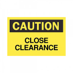 10" x 14" Aluminum Caution Close Clearance Sign_noscript