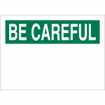 10" x 14" Fiberglass Be Careful Sign, Green on White