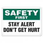 Sign "Safety First - Stay Alert Don't Get Hurt"_noscript