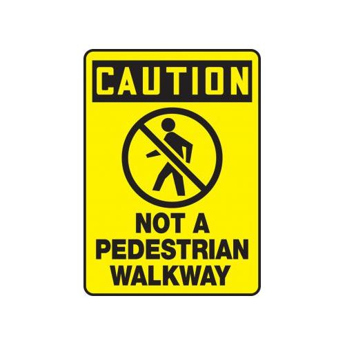 CAUTION Not a Pedestrian Walkway OSHA Safety SIGN 10" x 14" 